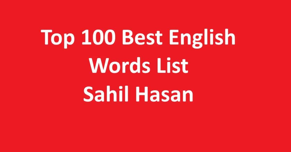 Top 100 Best English Words List । Sahil Hasan