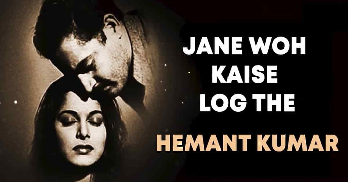 Jaane Woh Kaise Log The Lyrics | Hemant Kumar