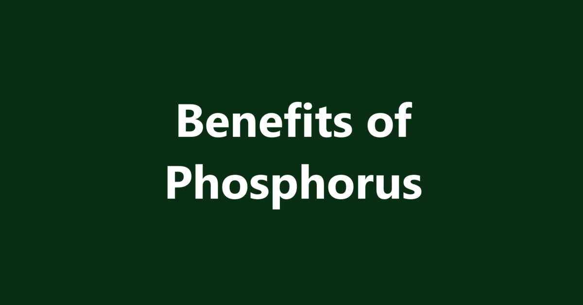 Benefits of Phosphorus