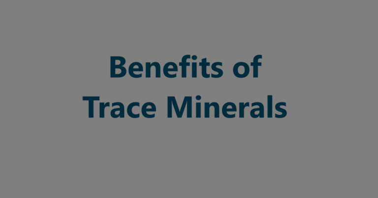 Benefits of Trace Minerals