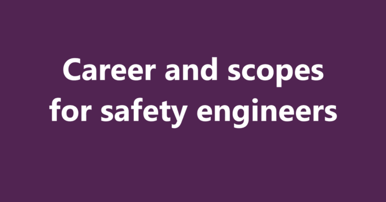 Career and scopes for safety engineers