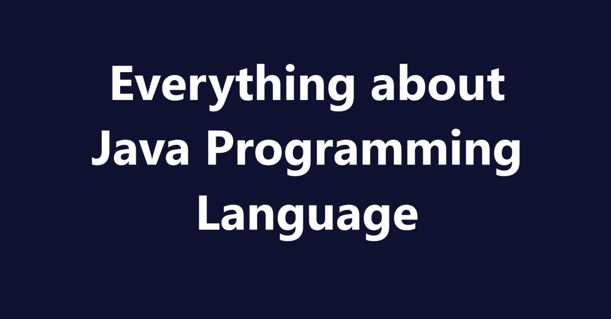 Everything about Java Programming Language | Er. Sahil