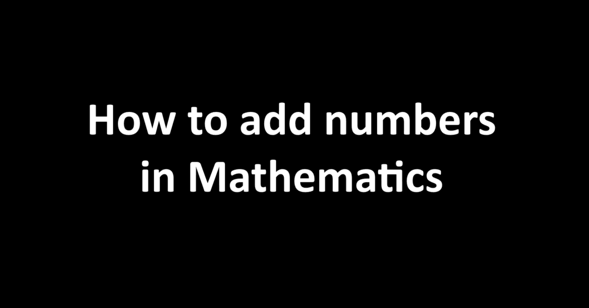 How to add numbers in Mathematics