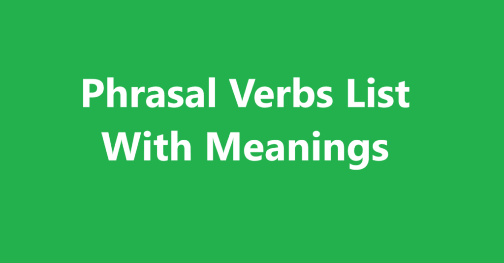Phrasal Verbs List With Meanings