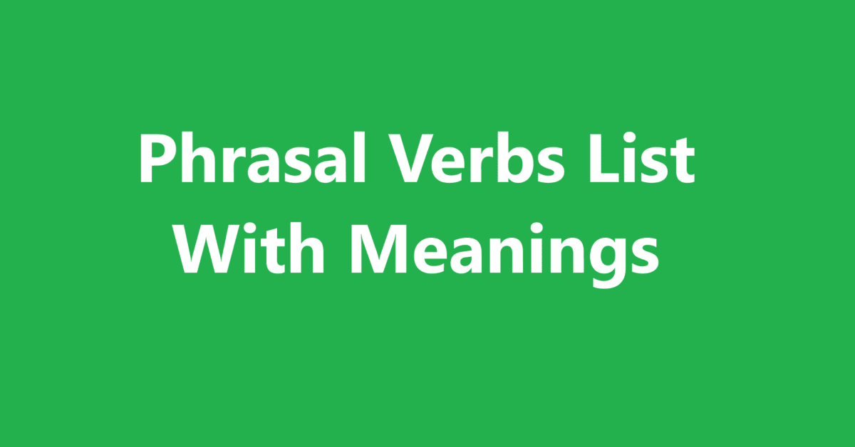 Phrasal Verbs List With Meanings