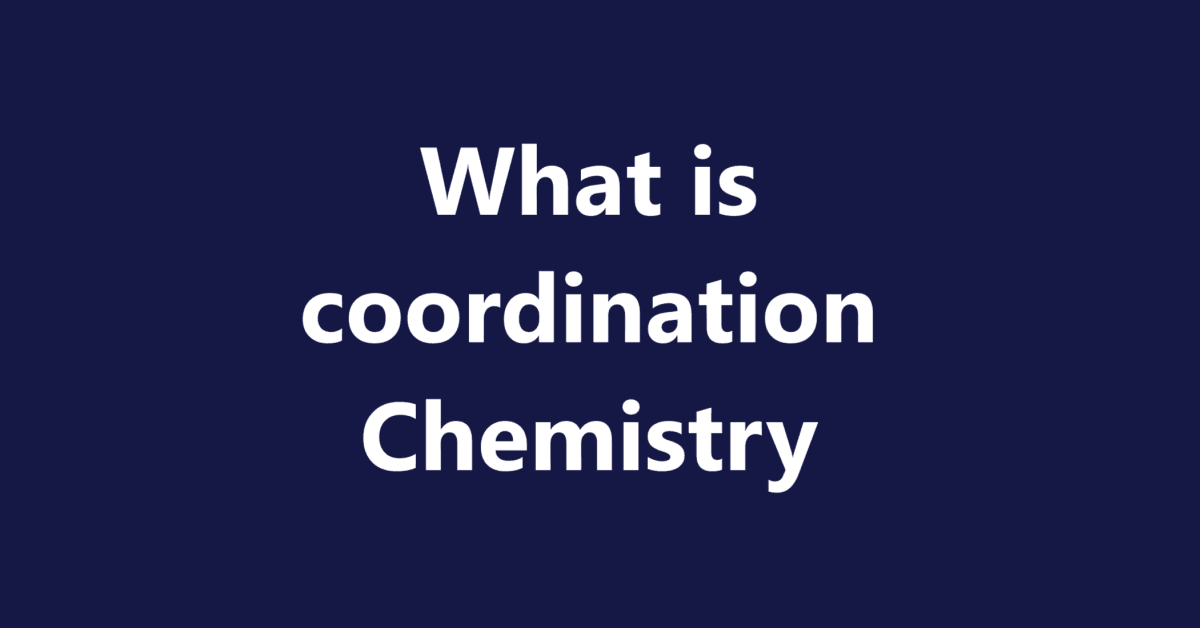 What is coordination Chemistry | Sahil Sir