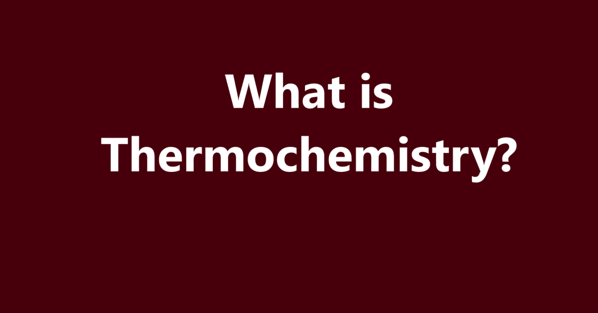 What is Thermochemistry? | Sahil Sir