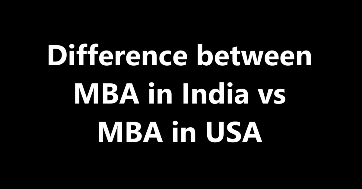 Difference between MBA in India vs MBA in USA