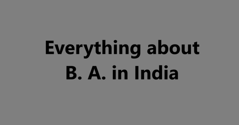 Everything about B. A. in India