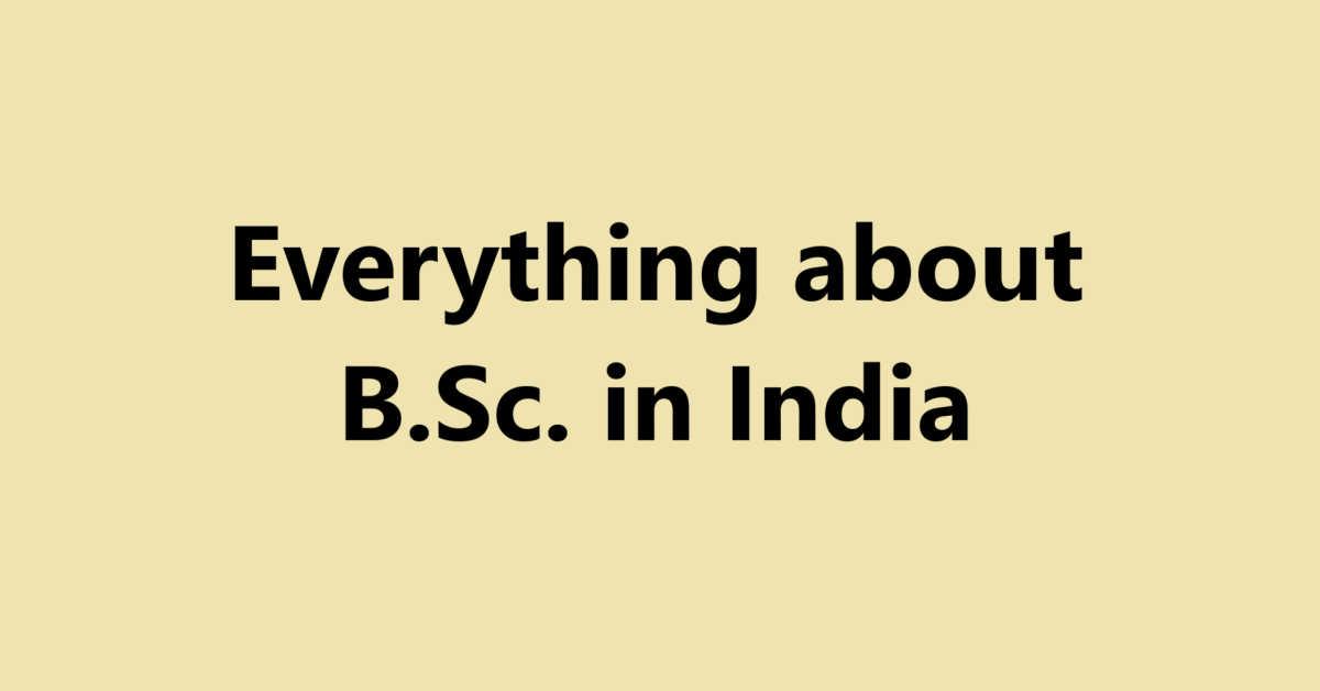 Everything about B.Sc. in India