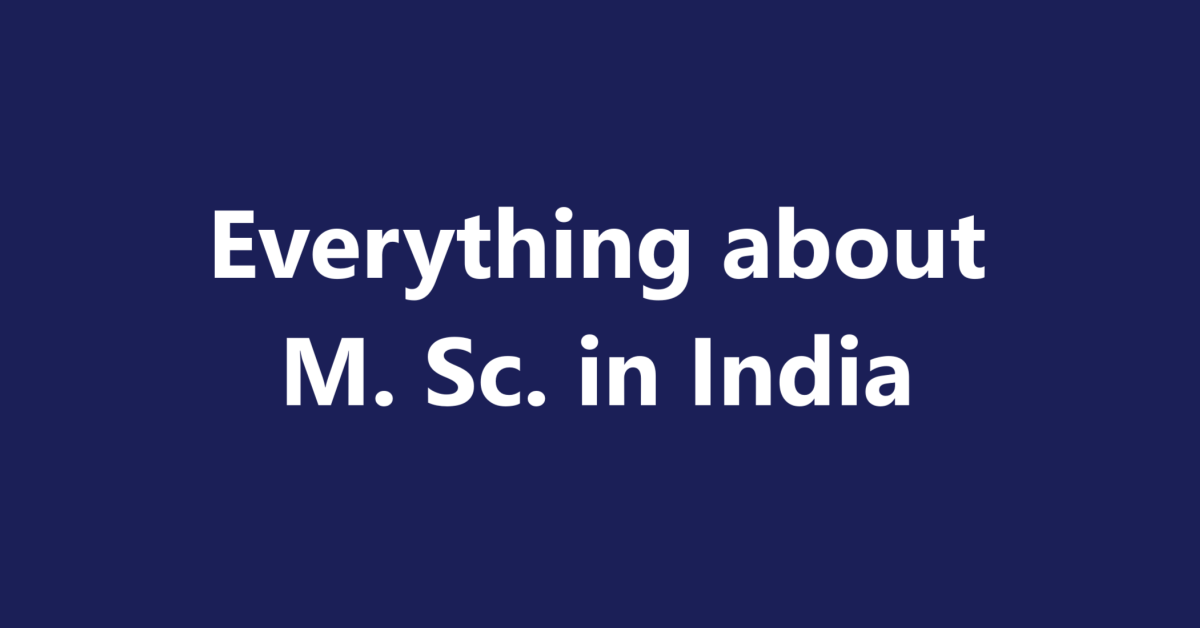 Everything about M. Sc. in India