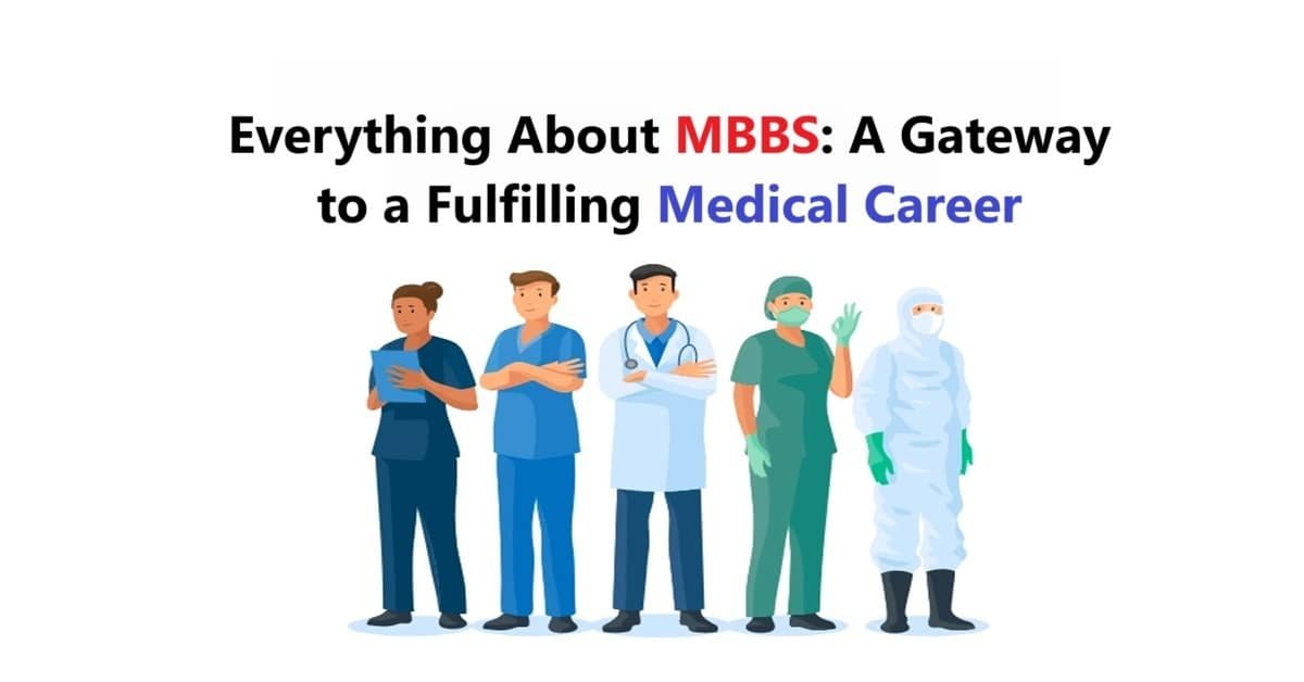 Everything About MBBS: A Gateway to a Fulfilling Medical Career