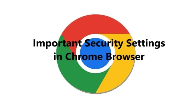 Important Security Settings in Chrome Browser