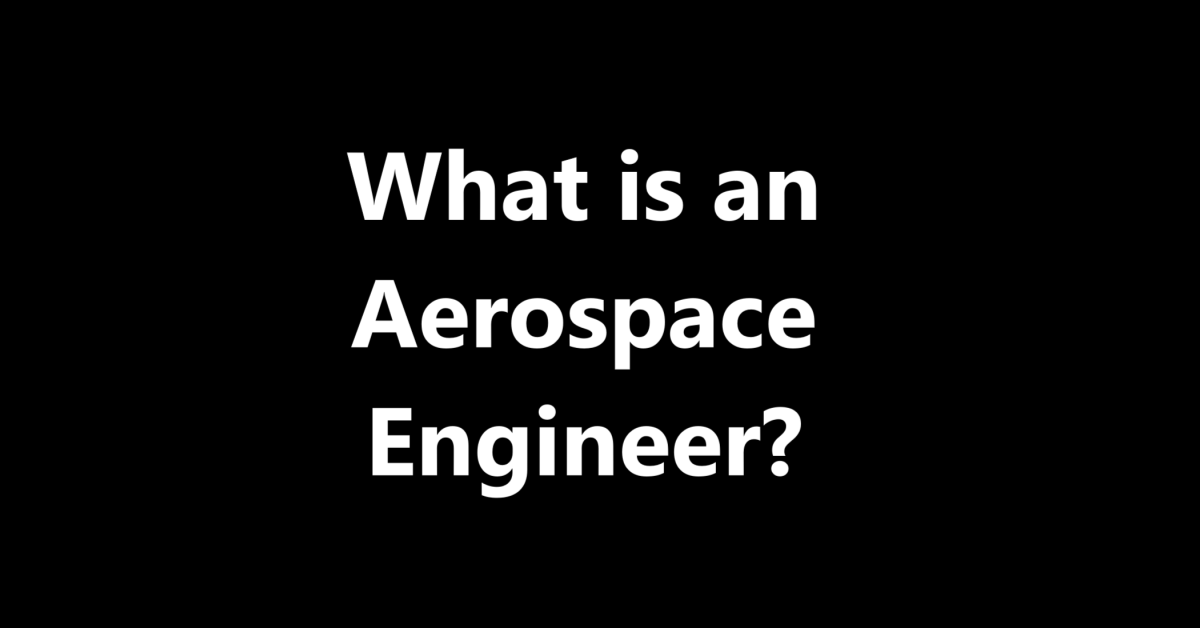 What is an Aerospace Engineer?