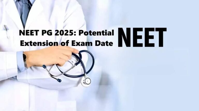 NEET PG 2025: Potential Extension of Exam Date