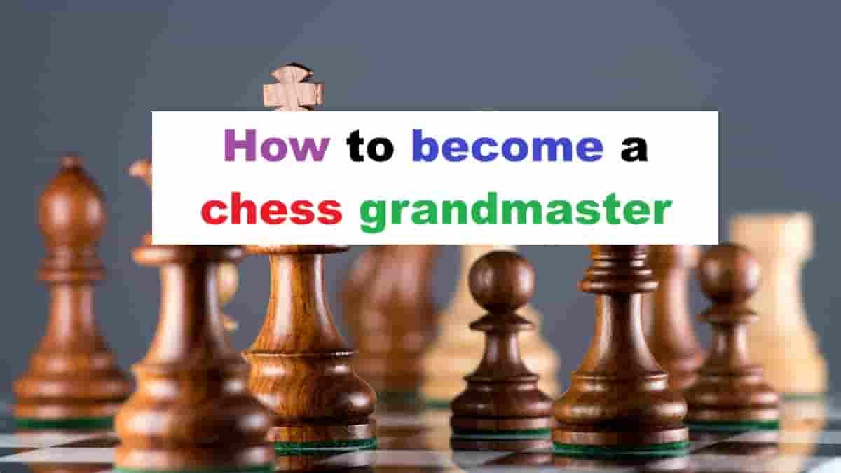 How to become a chess grandmaster
