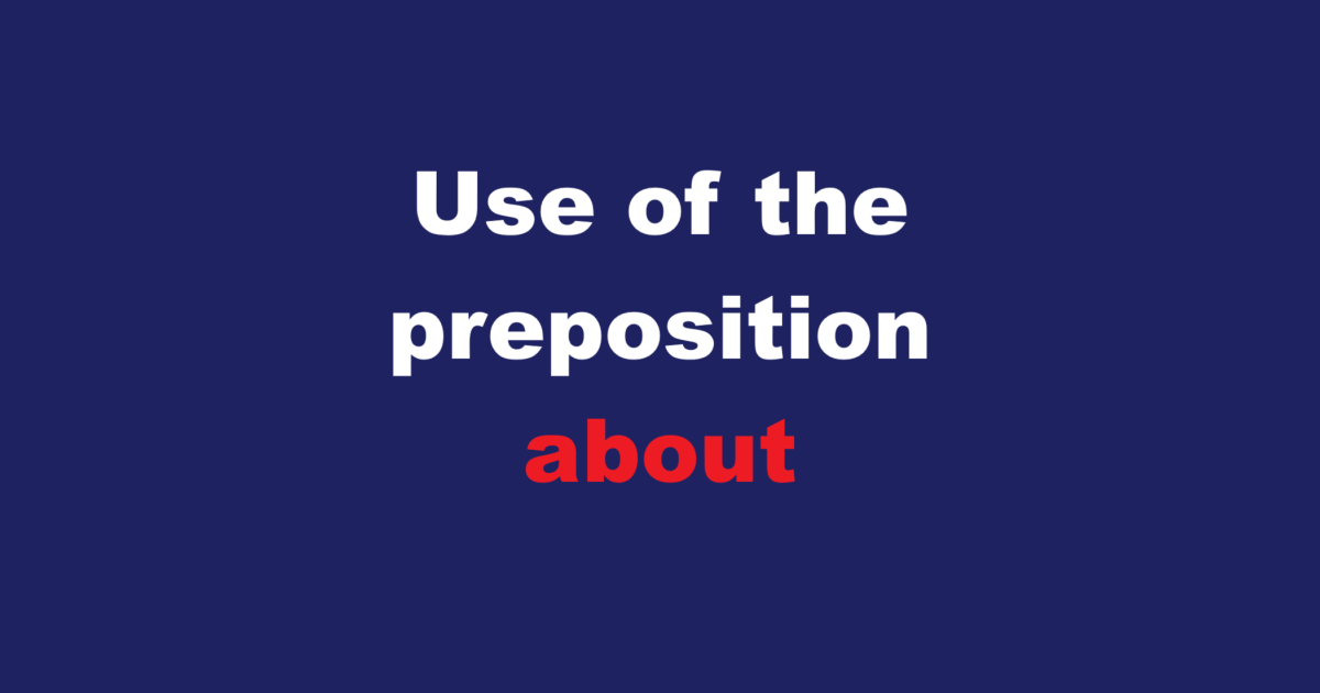Use of the preposition about