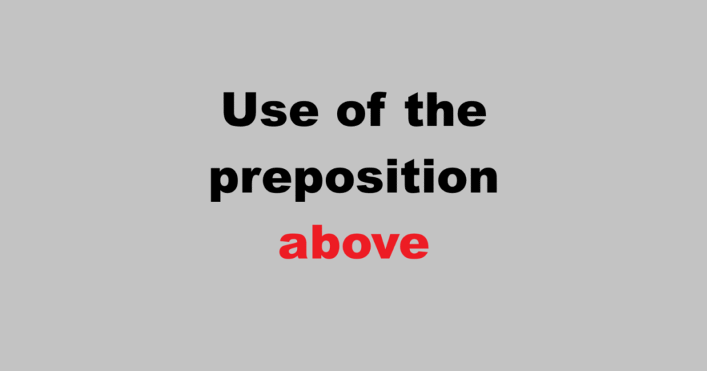 Use of the preposition above