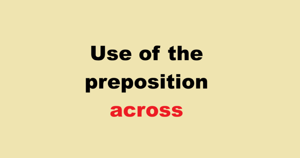 Use of the preposition across
