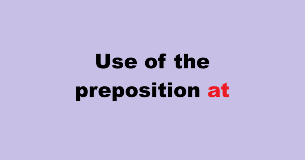 Use of the preposition at