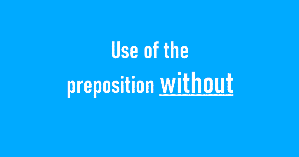 Use of the preposition without