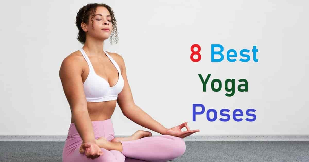 Top 8 Best Yoga Poses