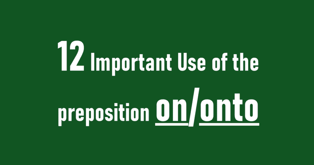 12 Important Use of the preposition on/onto