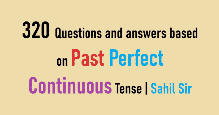 320 Questions and answers based on Past Perfect Continuous Tense | Sahil Sir