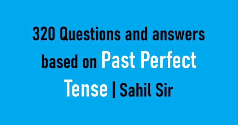 320 Questions and answers based on Past Perfect Tense | Sahil Sir