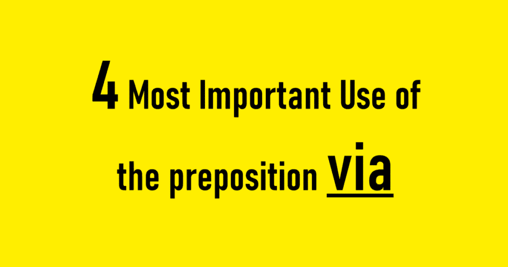 4 Most Important Use of the preposition via