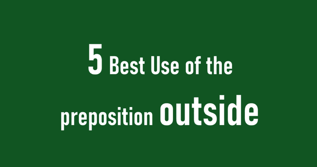 5 Best Use of the preposition outside