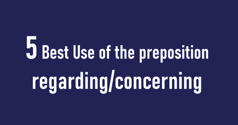 5 Best Use of the preposition regarding/concerning