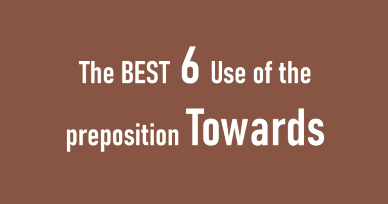 6 Best Use of the preposition Towards