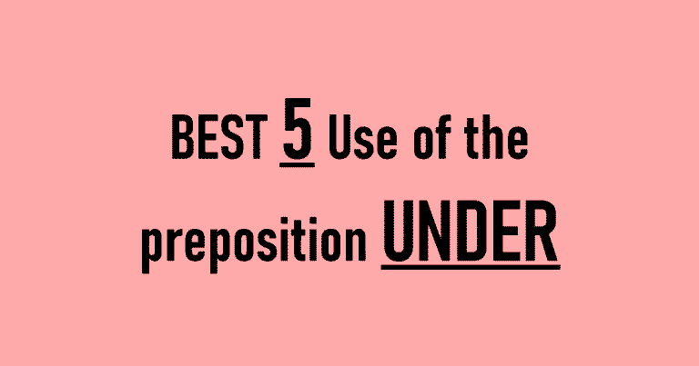 BEST 5 Use of the preposition UNDER