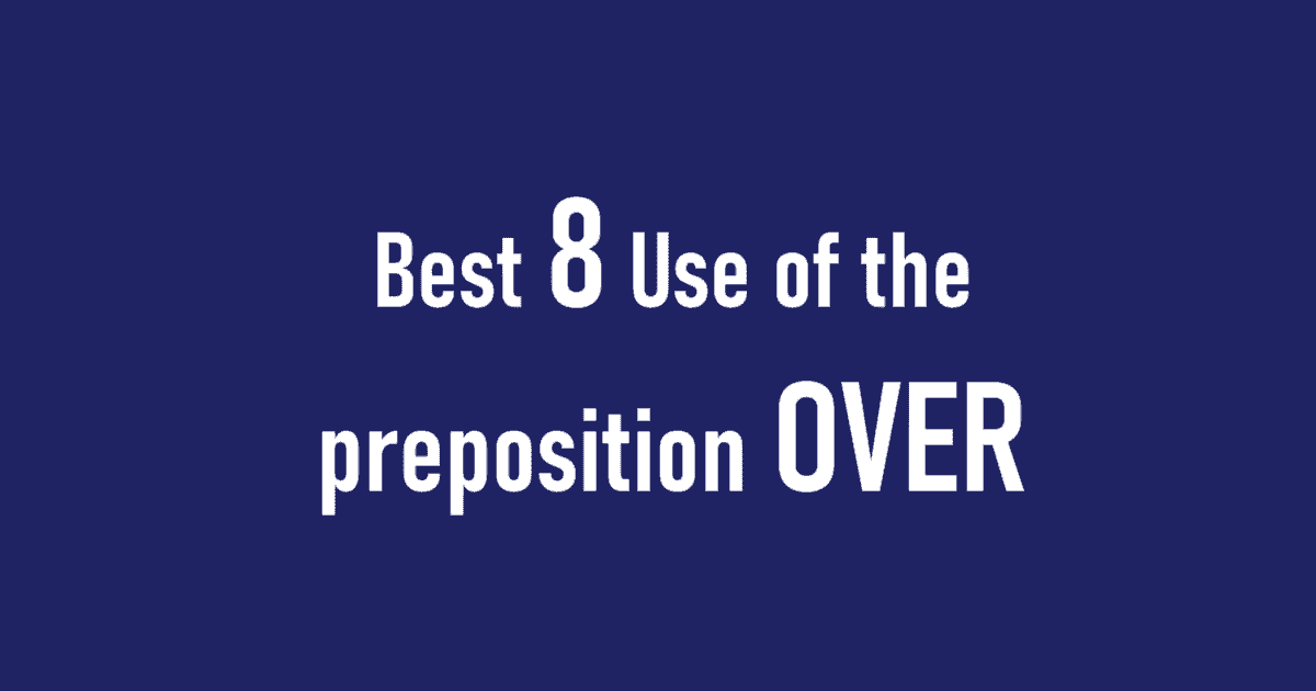 Use of the preposition OVER