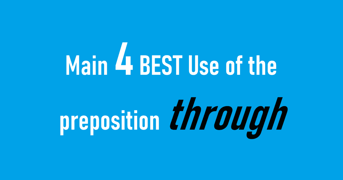 Main 4 BEST Use of the preposition through