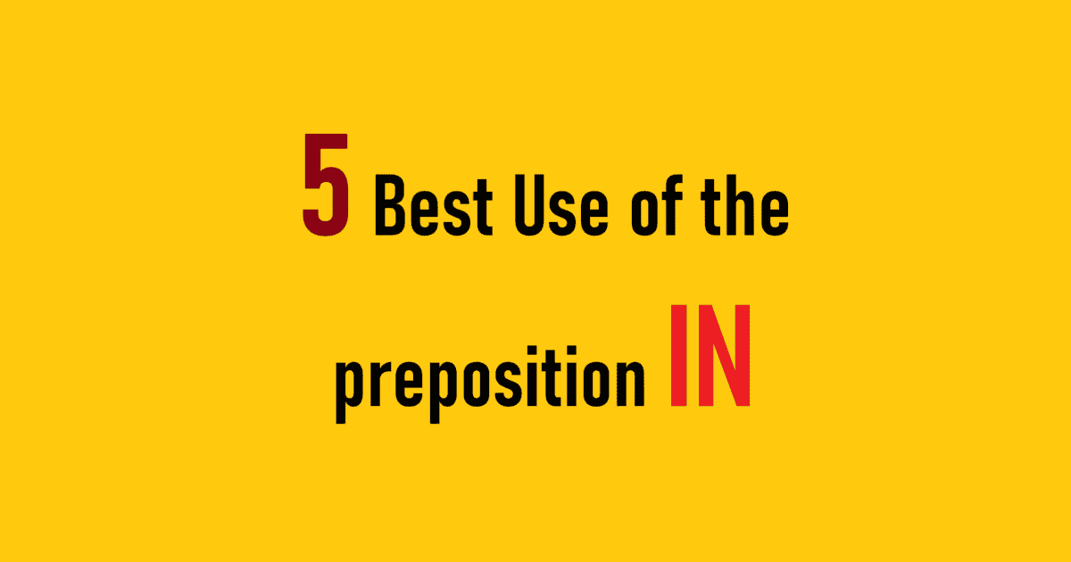 5 Best Use of the preposition IN