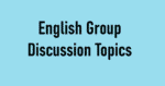 English Group Discussion Topics: A Gateway to Effective Communication and Learning