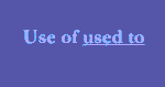 Use of USED TO as per English Grammar