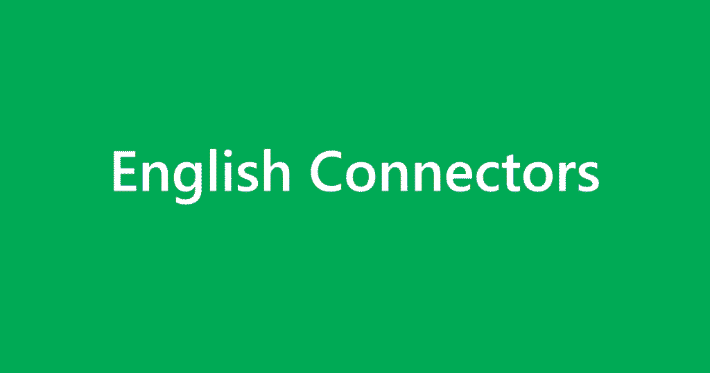 English Connectors: Definitions and Usage